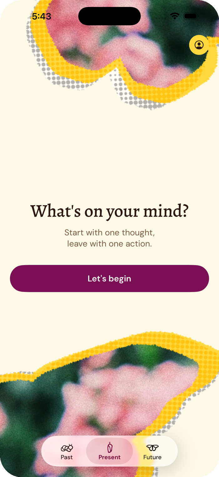 Becomee's Present tab: What's on your mind? Start with one thought, leave with one action.